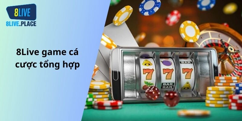 8Live game cá cược tổng hợp