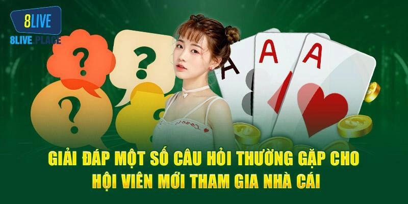 Câu hỏi thường gặp về trải nghiệm chơi game tại 8live