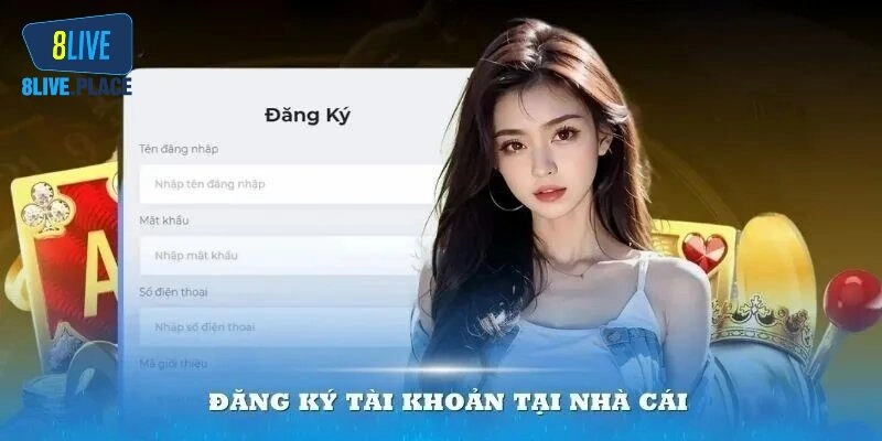 Đăng Ký Hội Viên 8Live Nhanh Gọn Hưởng Trọn Đặc Quyền
