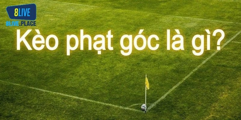Sơ lược về kèo phạt góc