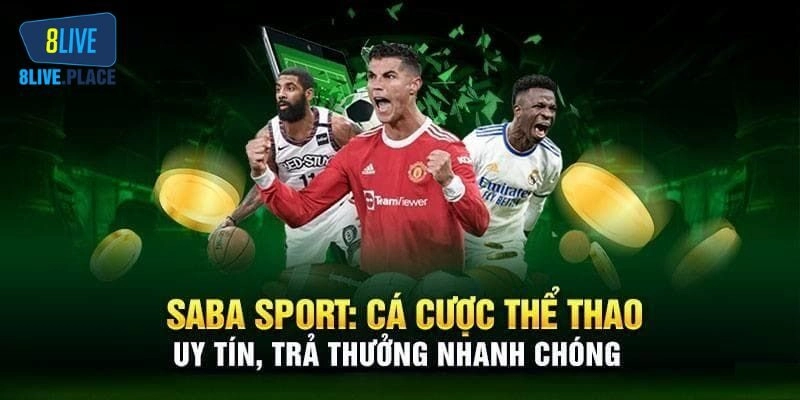 Saba Thể Thao – Sảnh Cược Chất Lượng Và Hấp Dẫn Tại 8live