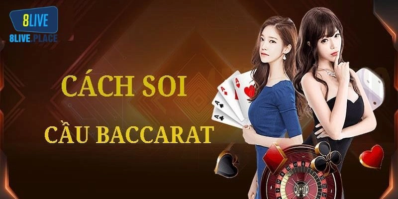 Danh sách phương pháp soi cầu Baccarat