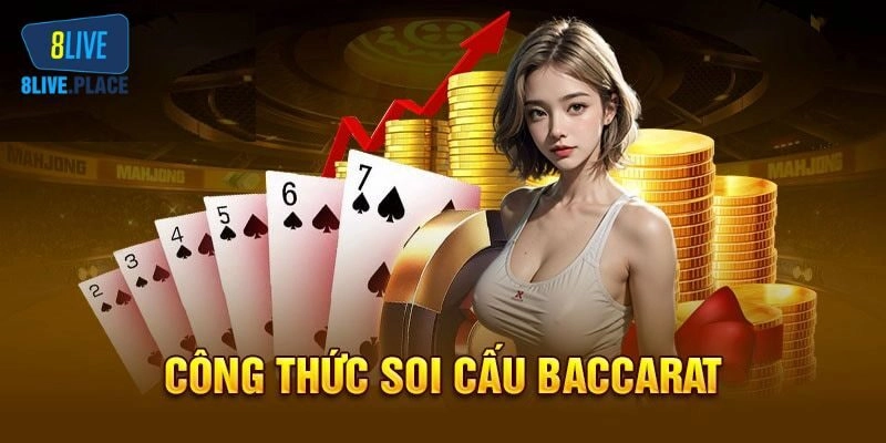 Soi Cầu Baccarat – Bí Quyết Chiến Thắng Dễ Dàng Tại 8live